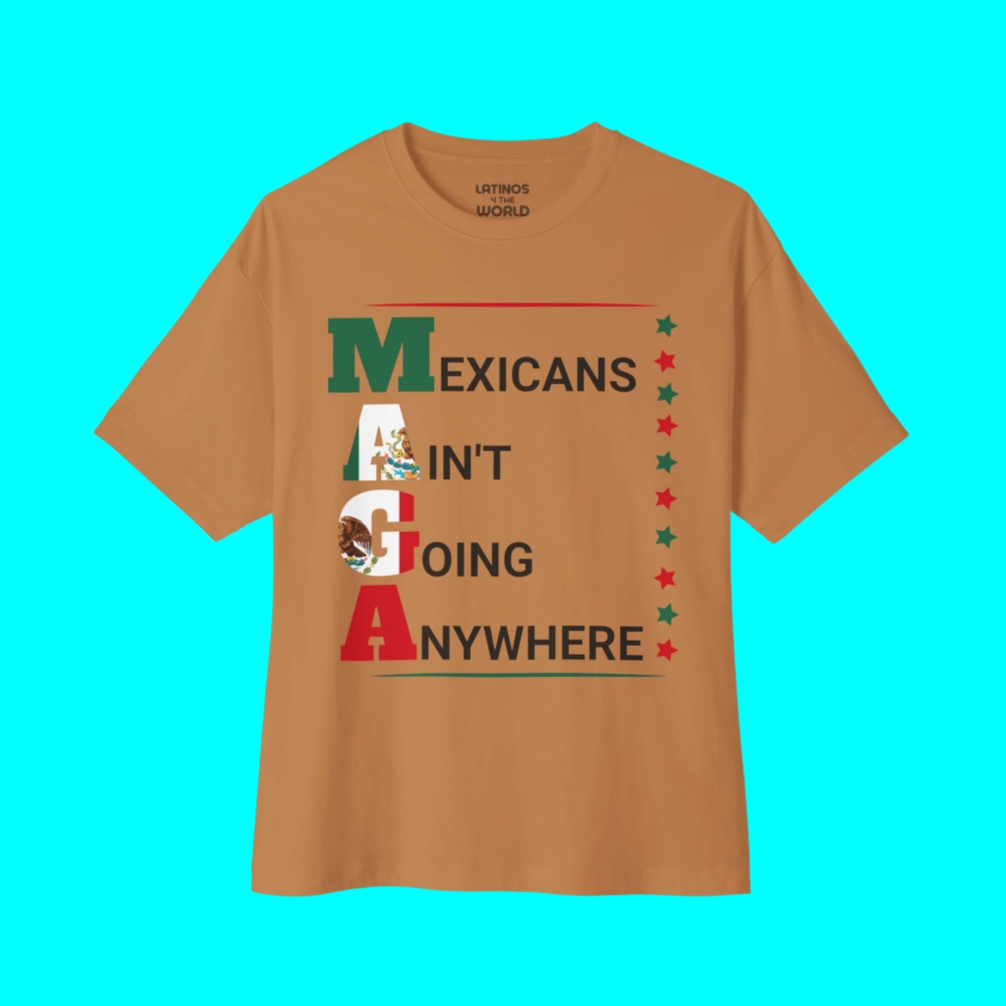 Mexicans Ain't Going Anywhere V2 T-shirt | Latino Pride Funny Viral Tees | 3 Colors