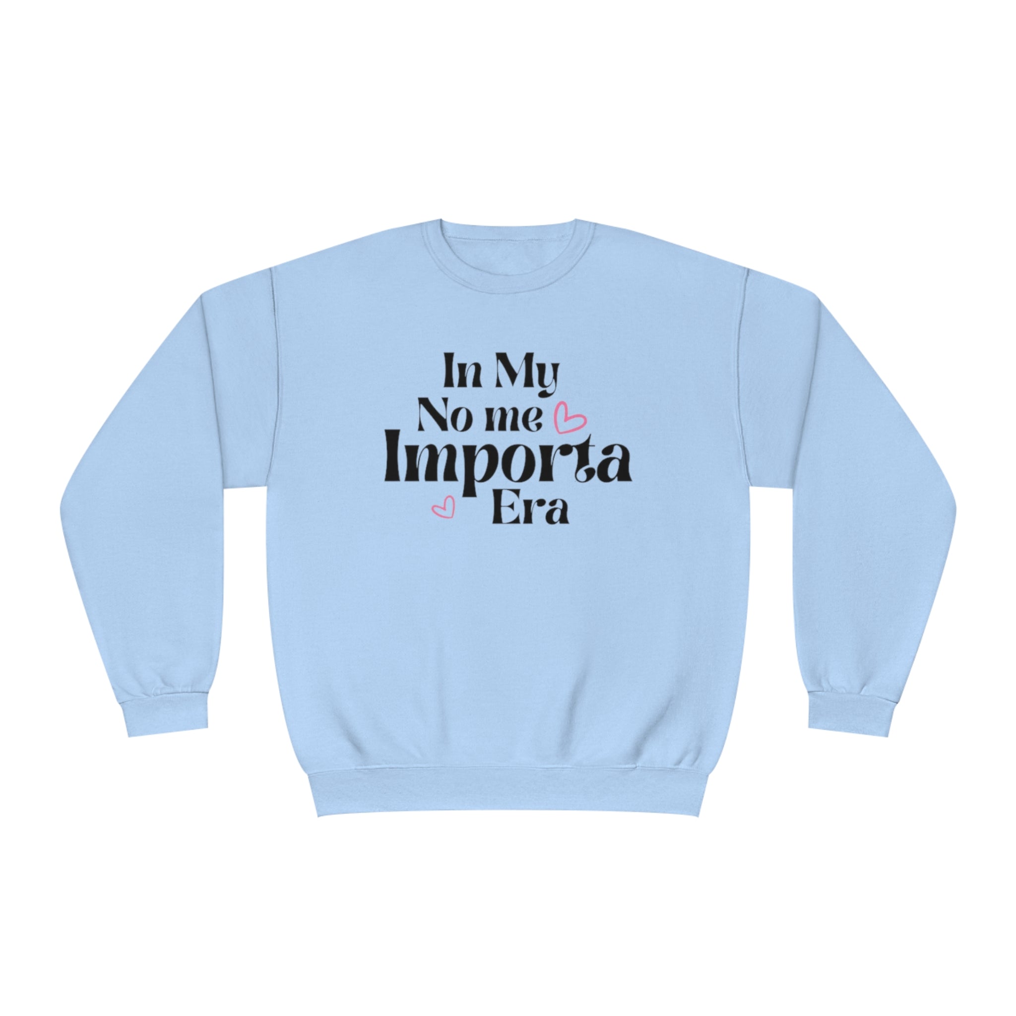 In My No Me Importa Era Crewneck Sweatshirt | Funny Latina Fleece-Lined Crewneck | 5 Colors