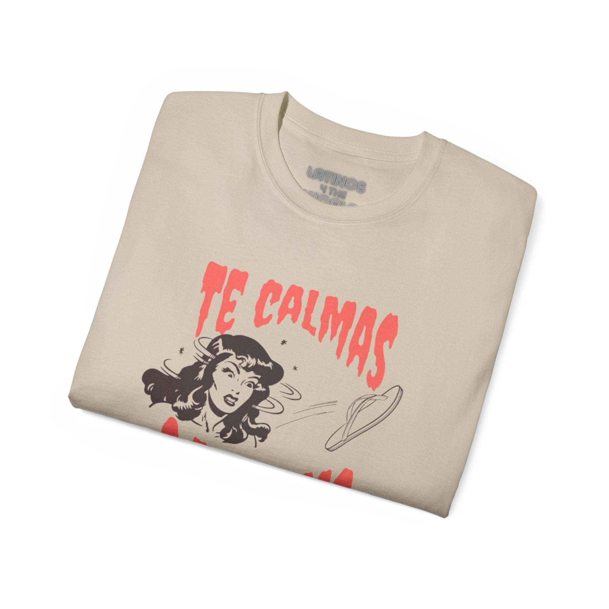 Te Calmas O Te Calmo Featuring The Chancla T-shirt | 4 Colors