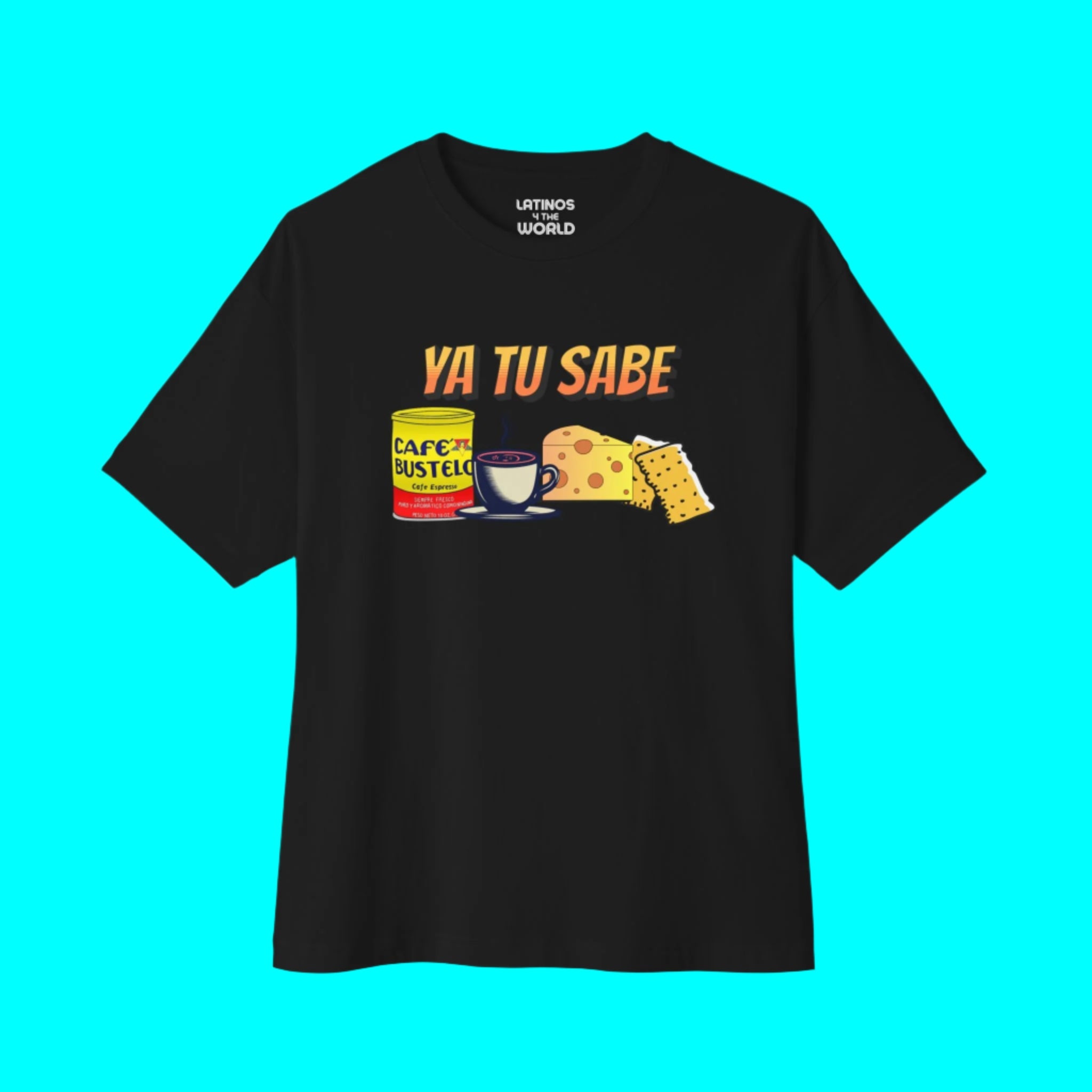 Camiseta Ya Tu Sabe Bustelo Café Galletas Queso | Camisetas virales divertidas de orgullo latino de café, galletas y queso