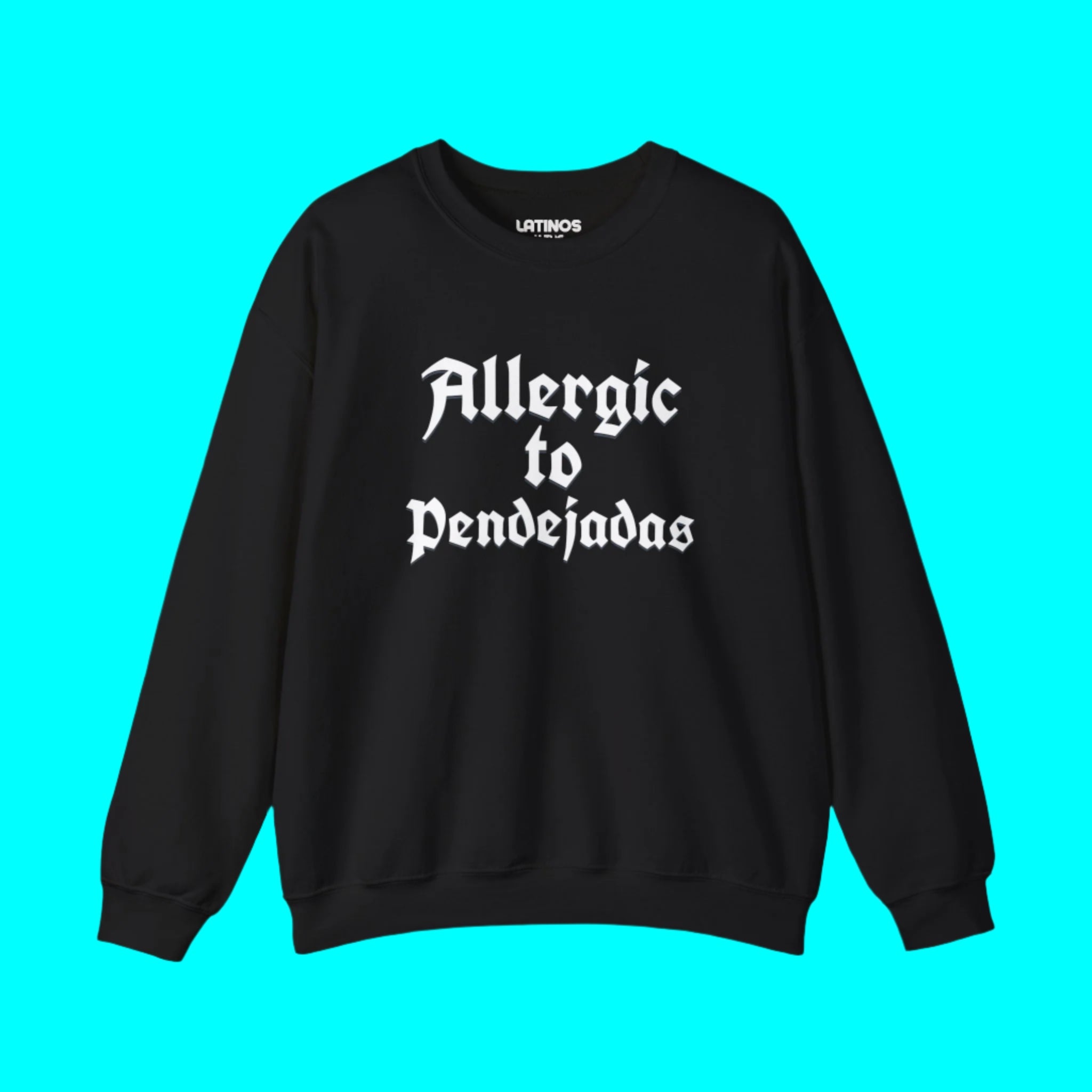 Allergic To Pendejadas (BS) Crewneck Sweatshirt | Fleece-Lined Crewneck | 3 Colors