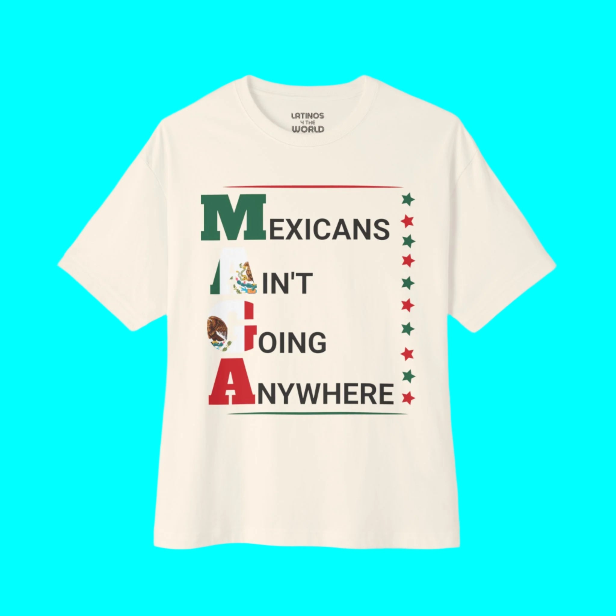 Mexicans Ain't Going Anywhere V2 T-shirt | Latino Pride Funny Viral Tees | 3 Colors