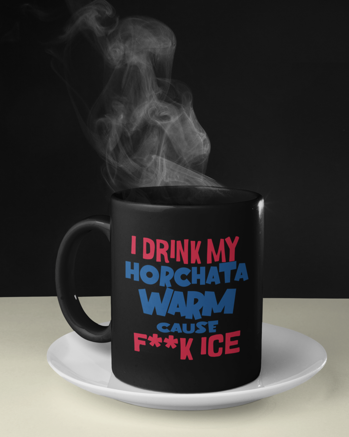 I Drink My Horchata Warm Cause F Ice Coffee Mug | Viral Funny Latino Products | 11 or 15 Ounces