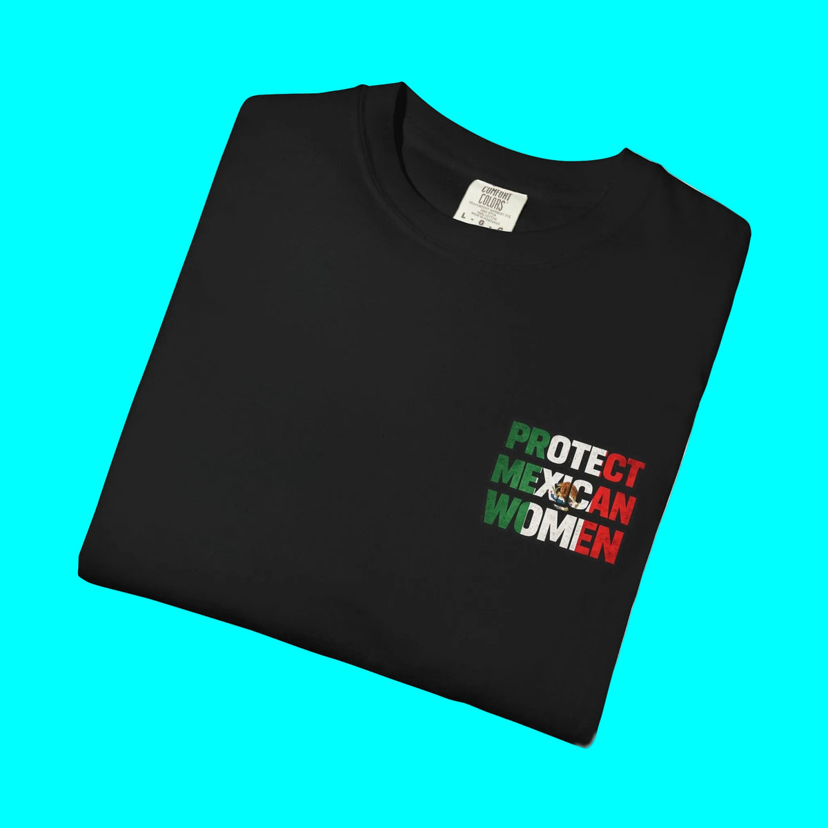 PROTECT MEXICAN WOMEN T-shirt | Mexico Pride Viral Latino Love