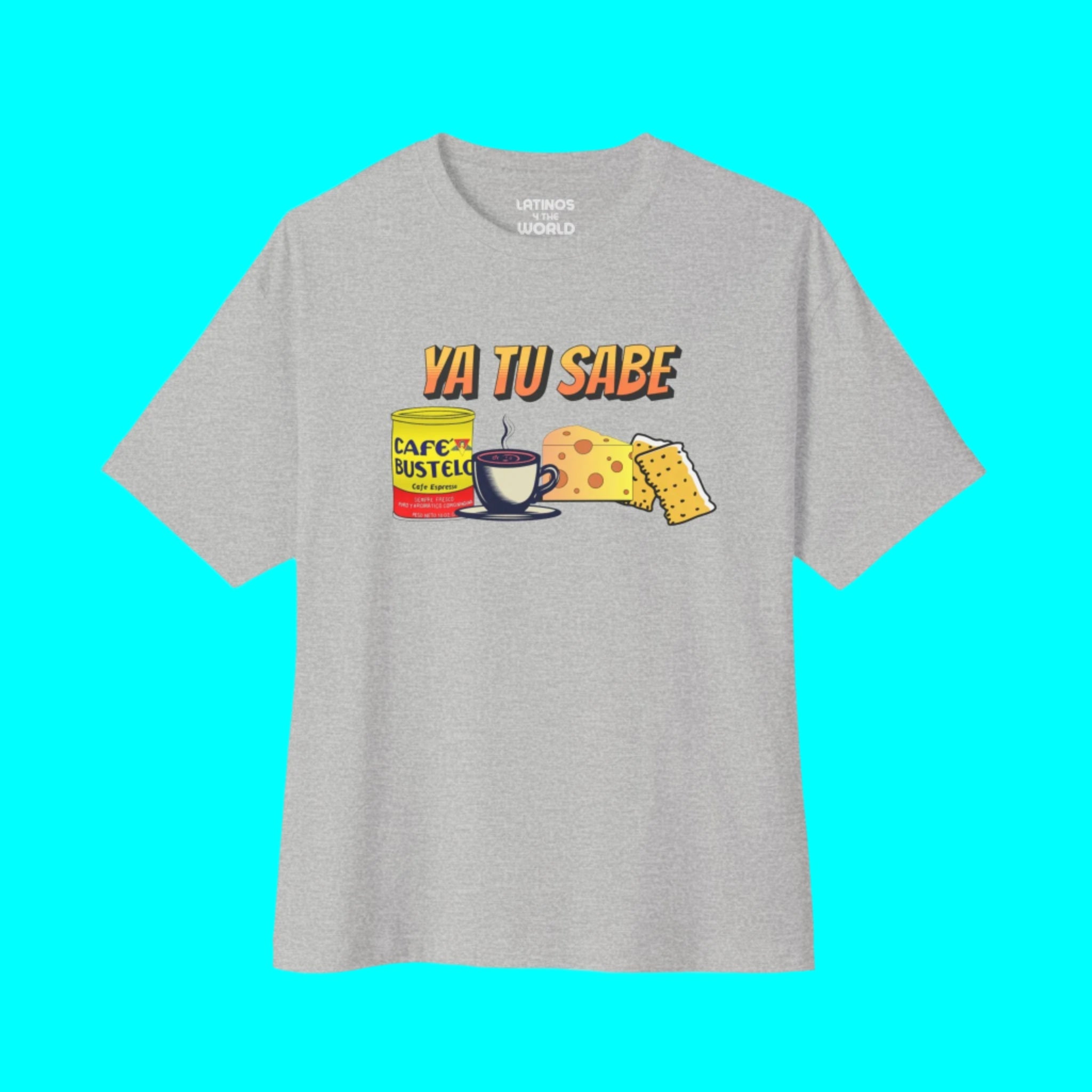 Camiseta Ya Tu Sabe Bustelo Café Galletas Queso | Camisetas virales divertidas de orgullo latino de café, galletas y queso