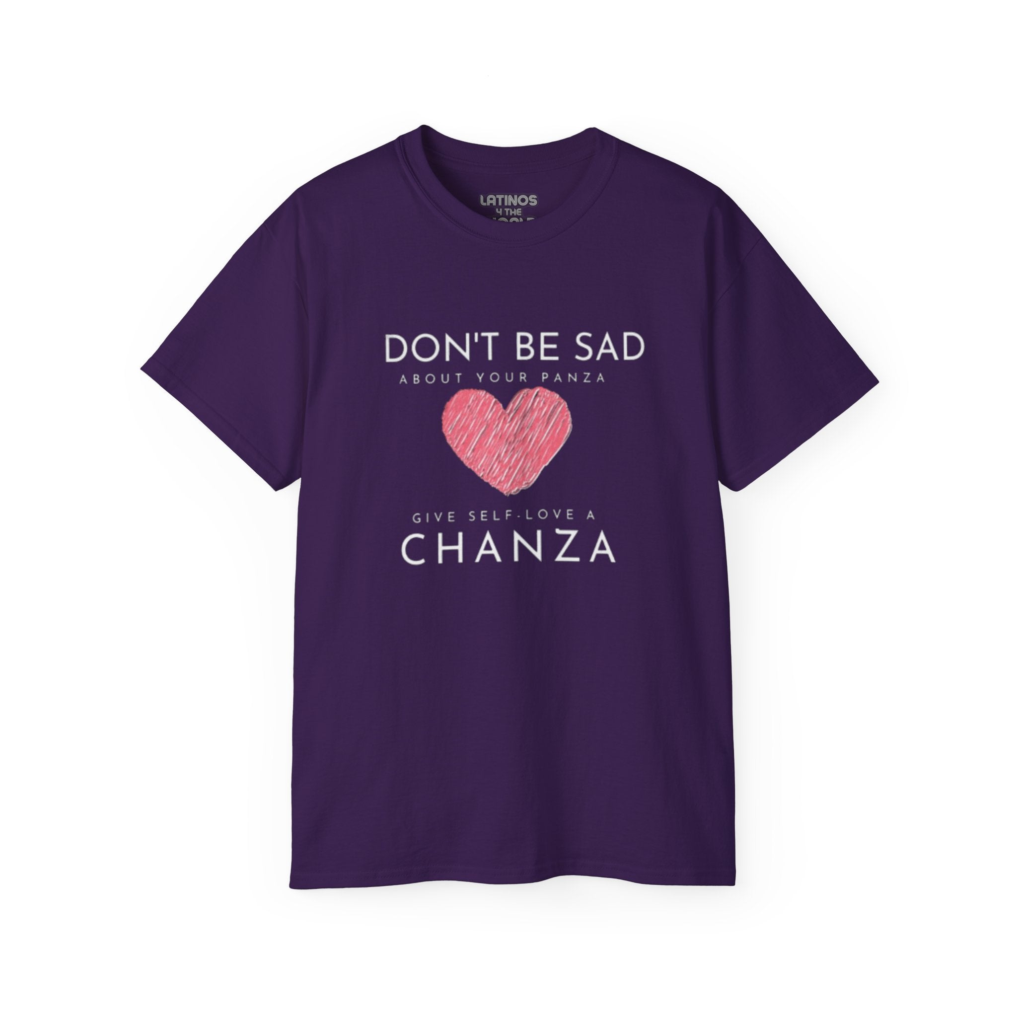 Don't Be Sad About Your Panza, Give Self-Love a Chanza | Heavy Cotton T-shirt | 4 Colors