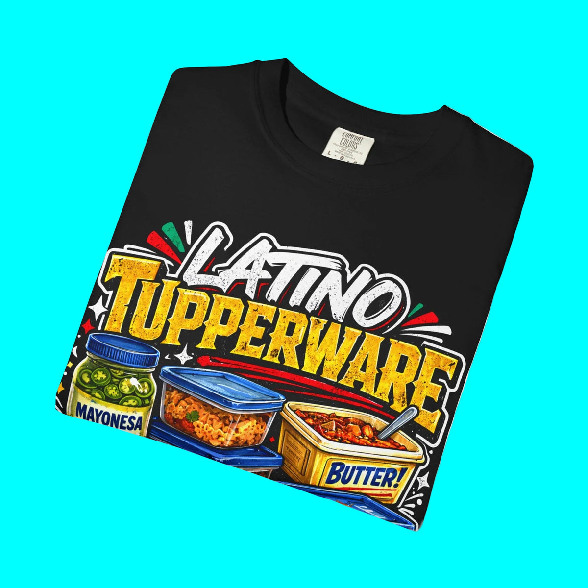 LATINO TUPPERWARE T-shirt | Hispanic Leftovers Food Culture Tee – Mexican Mom Abuela Kitchen Humor | Heavyweight Cotton