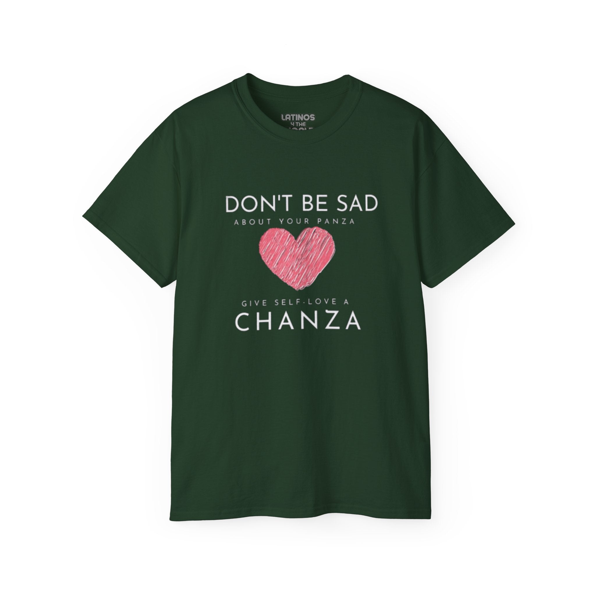 Don't Be Sad About Your Panza, Give Self-Love a Chanza | Heavy Cotton T-shirt | 4 Colors