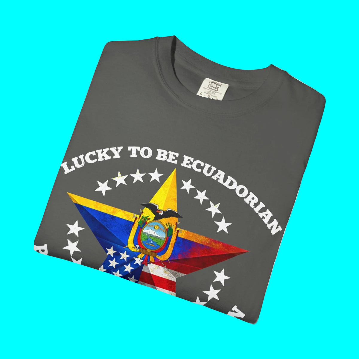 Lucky To Be Ecuadorian, Proud To Be American T-shirt | Ecuador USA Funny Latino Tees | Heavyweight Cotton