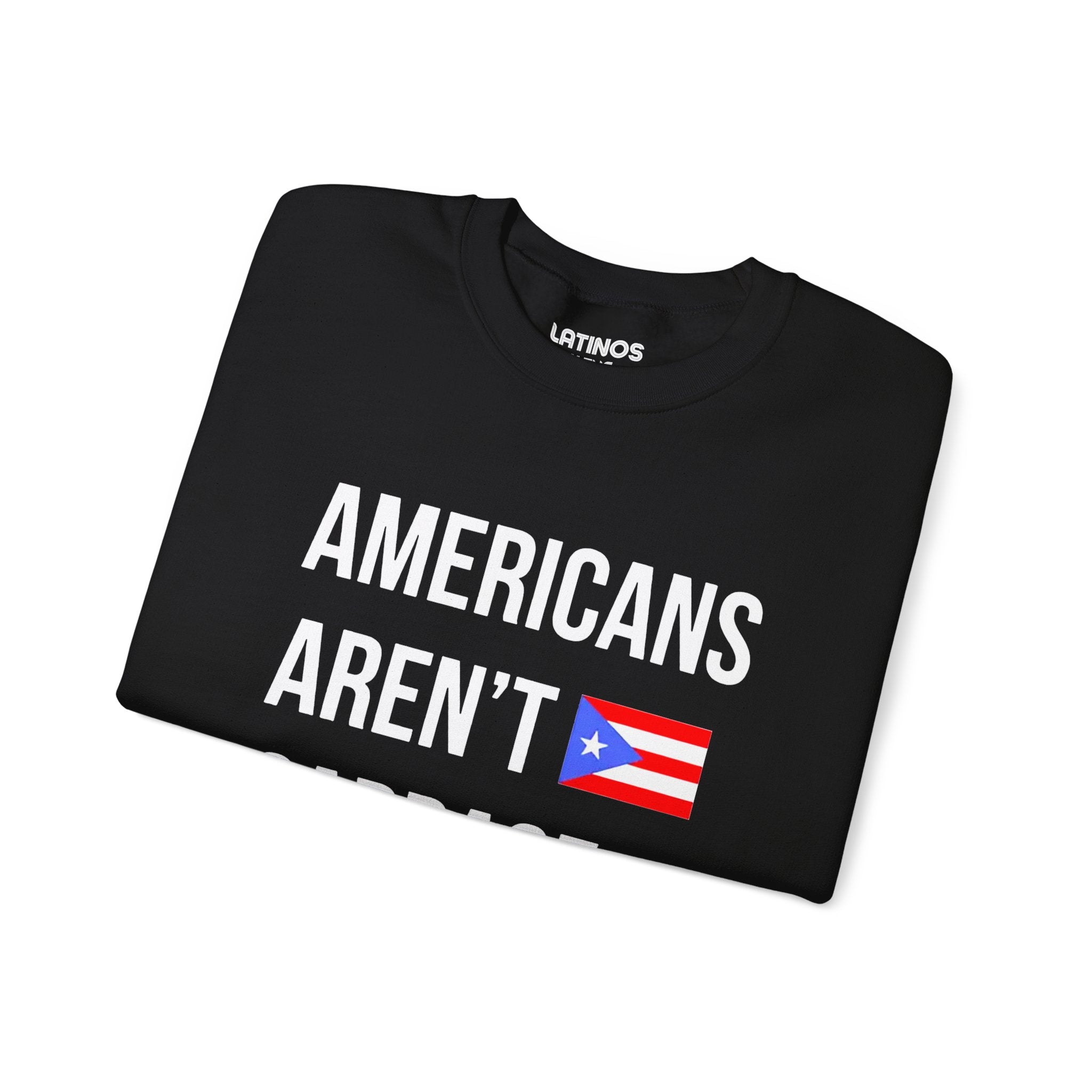 Americans Aren't Garbage Puerto Rican Pride Crewneck Sweatshirt | PR Se Respeta Flag Boriqua | Funny Latino | 4 Colors Available