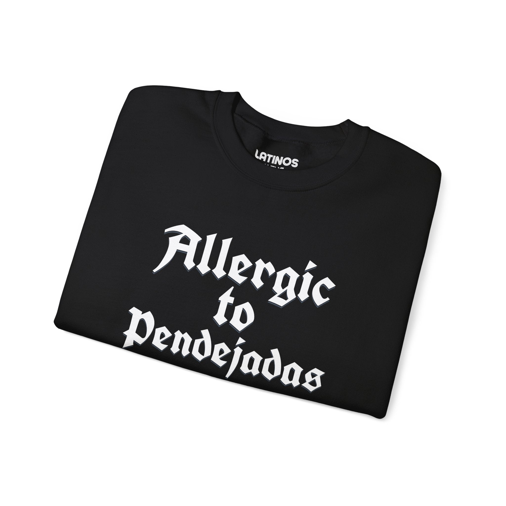 Allergic To Pendejadas (BS) Crewneck Sweatshirt | Fleece-Lined Crewneck | 3 Colors