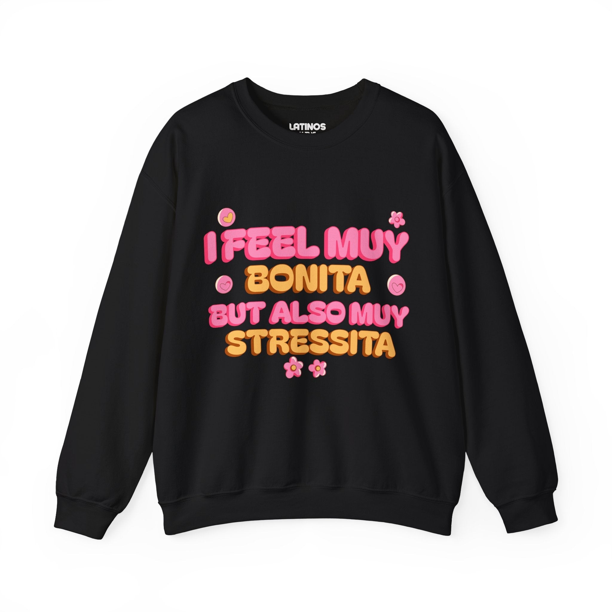 Sudadera cómoda latina "I Feel Muy Bonita But Also Muy Stressita" | Refranes latinos divertidos para chicas | 3 colores