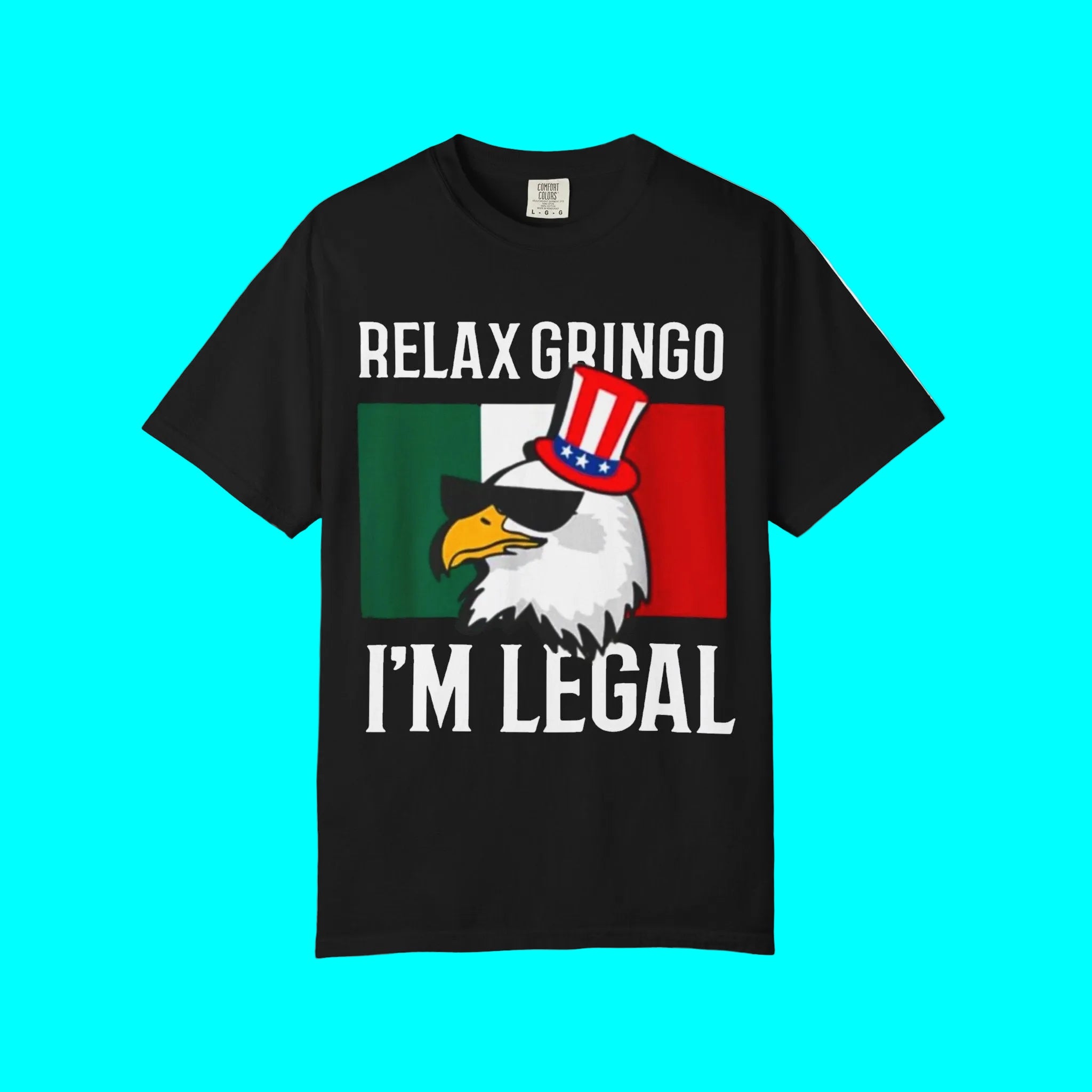Camiseta "Relájate Gringo, soy legal" | Camisetas virales divertidas latinas de México + EE. UU. | 3 colores