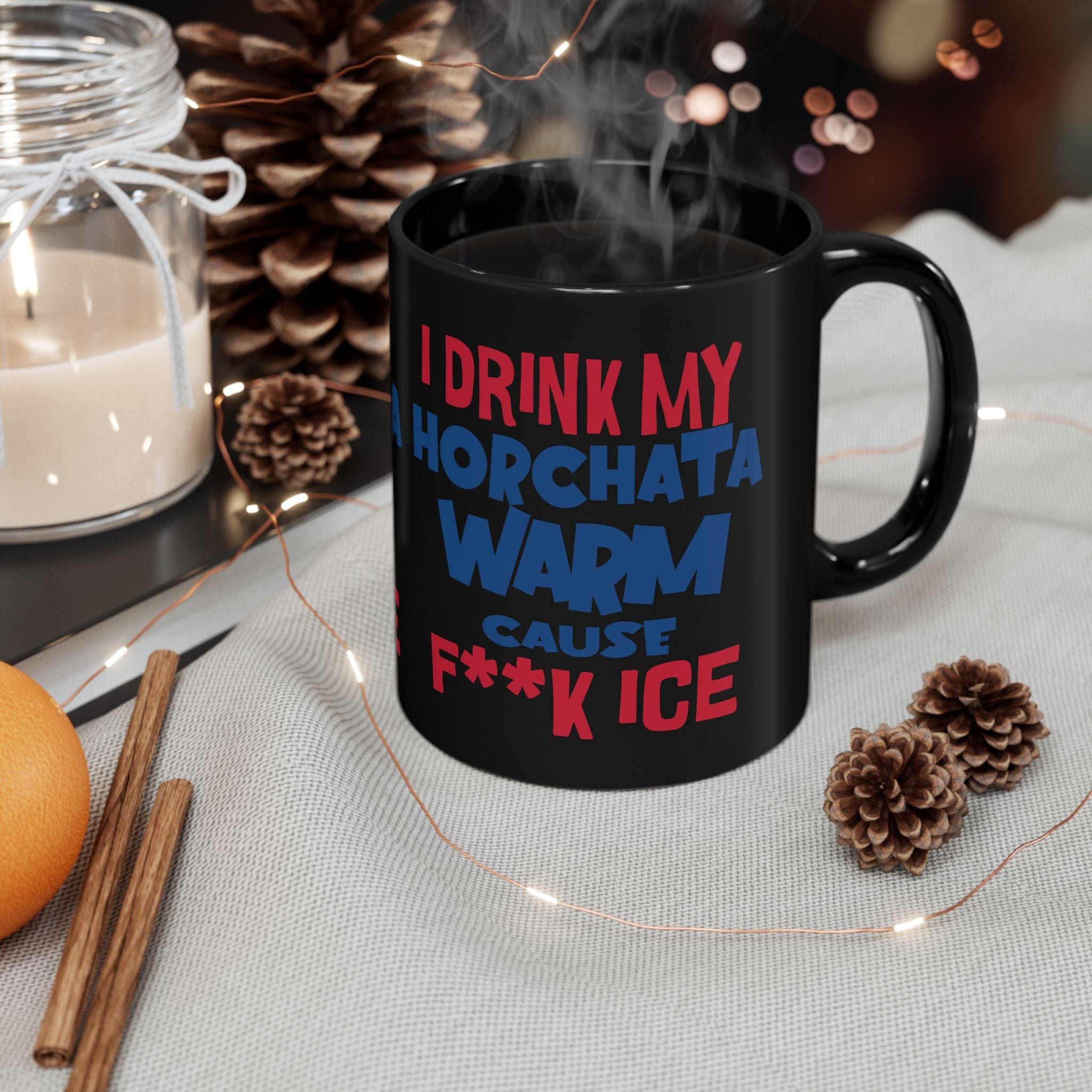 I Drink My Horchata Warm Cause F Ice Coffee Mug | Viral Funny Latino Products | 11 or 15 Ounces