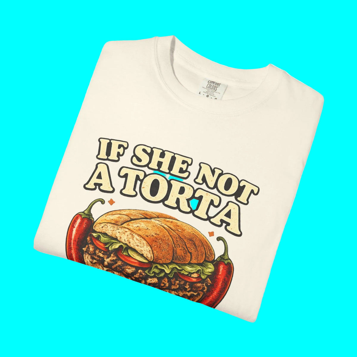 If She Not A Torta No Me Importa | Torta Pounder T-shirt | Latino Funny Viral Tees | 3 Colors