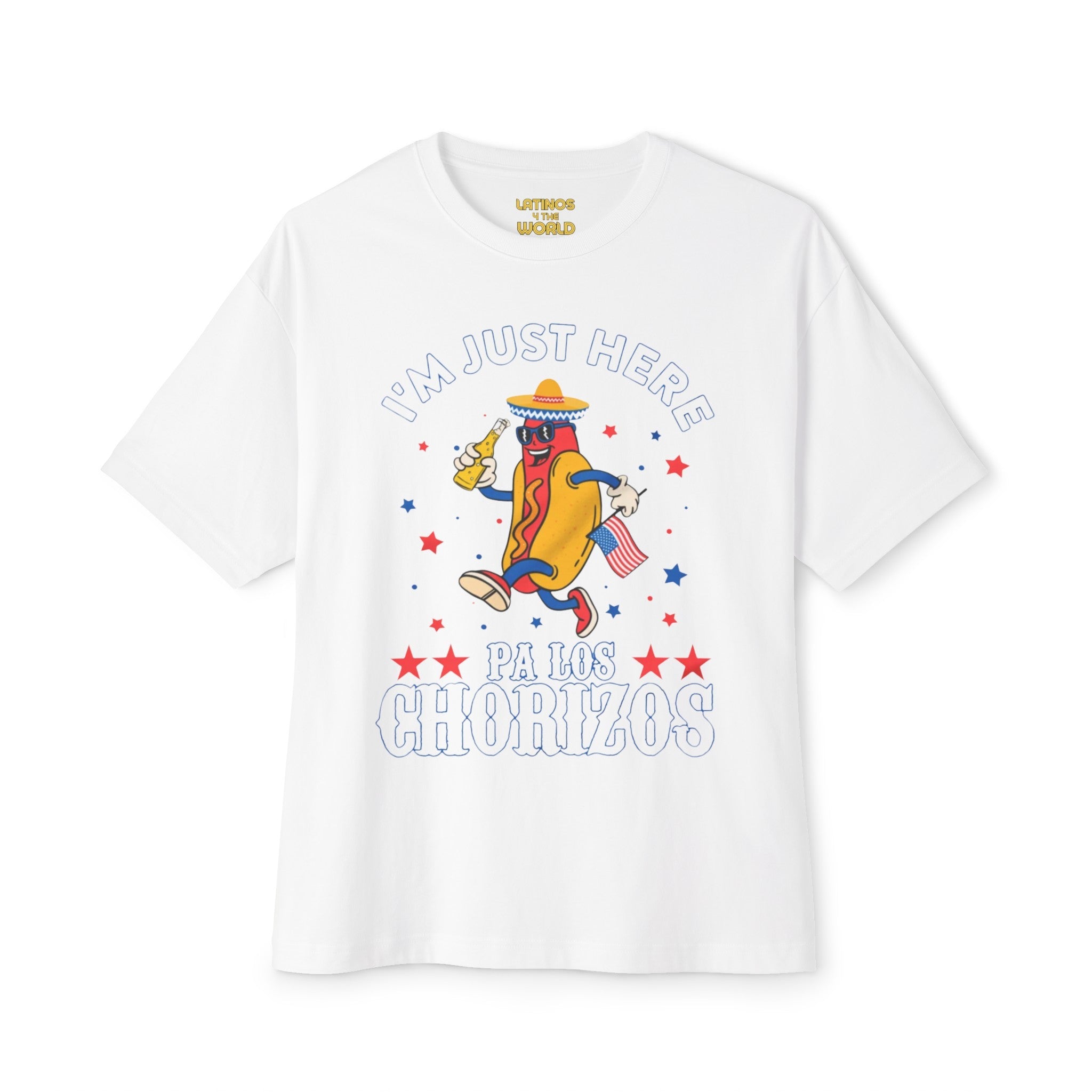 I'm Just Here Pa Los Chorizos T-shirt | USA 4th Of July Funny Latino | Unisex - 3 Colors