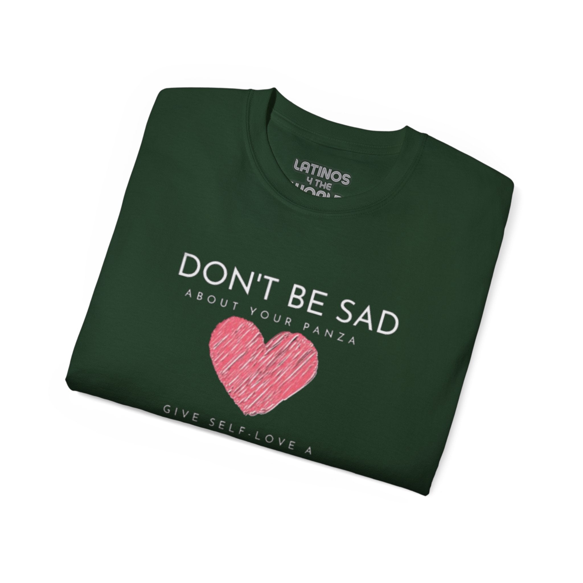 Don't Be Sad About Your Panza, Give Self-Love a Chanza | Heavy Cotton T-shirt | 4 Colors
