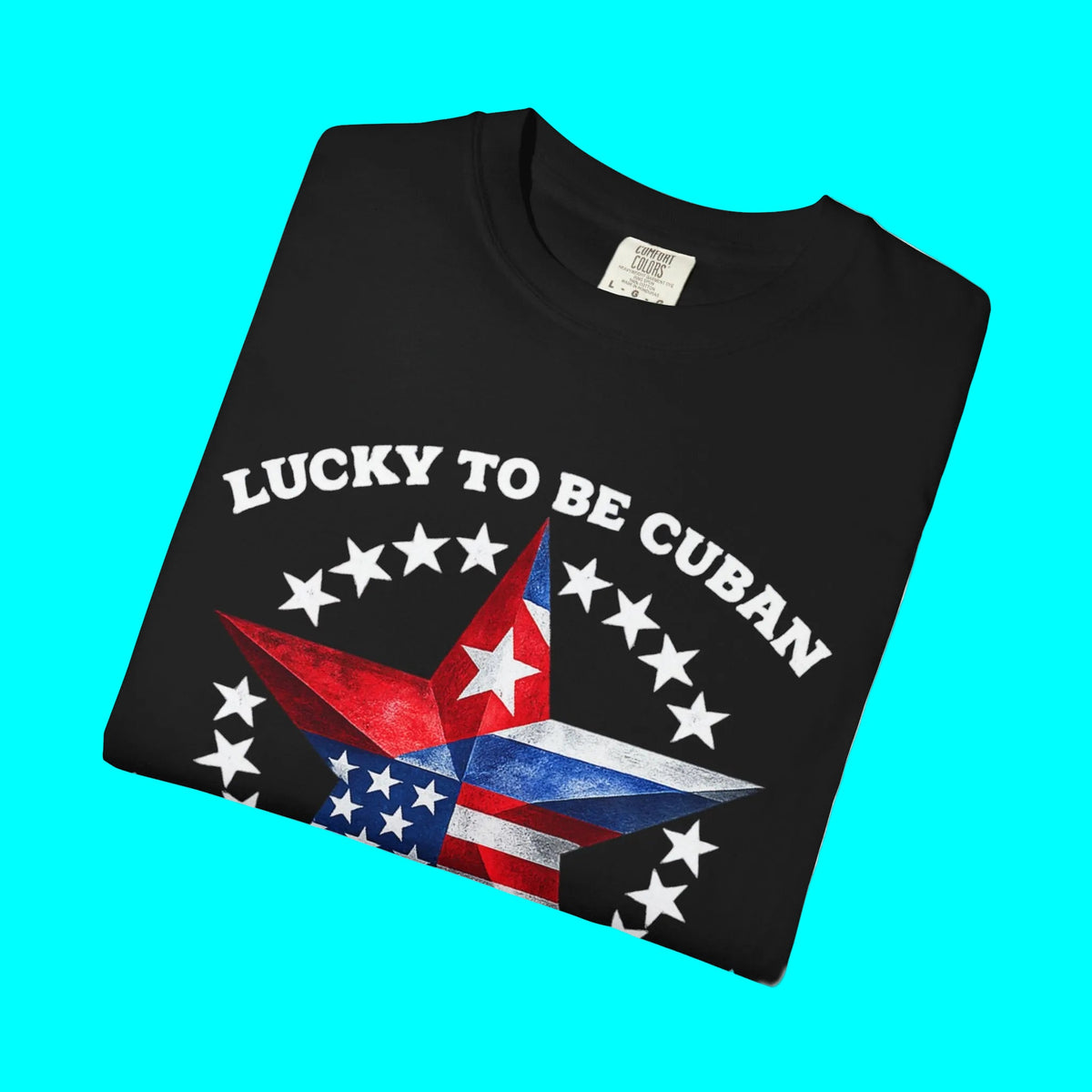 Lucky To Be Cuban, Proud To Be American T-shirt | Cuba USA Funny Latino Tees | Heavyweight Cotton