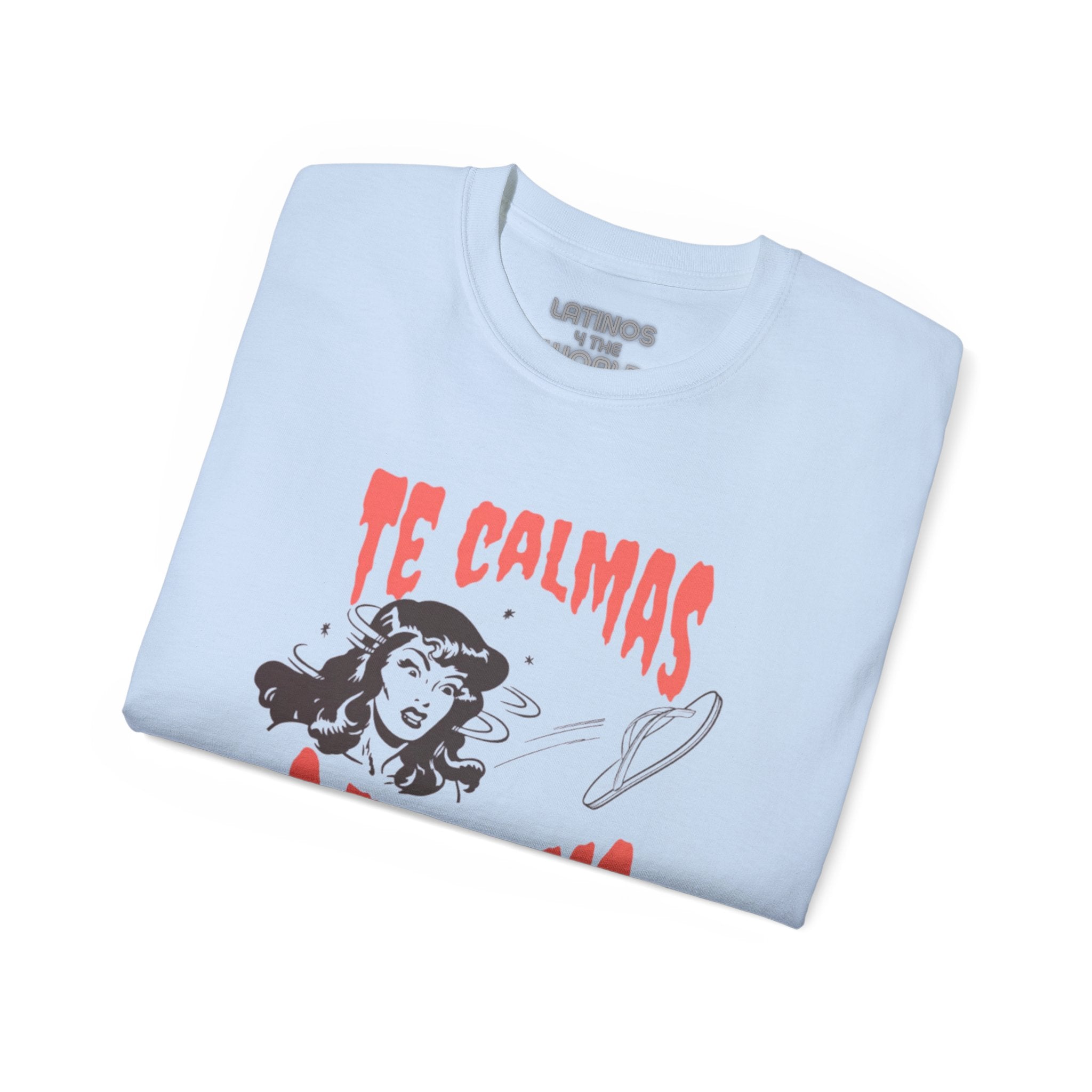 Te Calmas O Te Calmo Featuring The Chancla T-shirt | 4 Colors