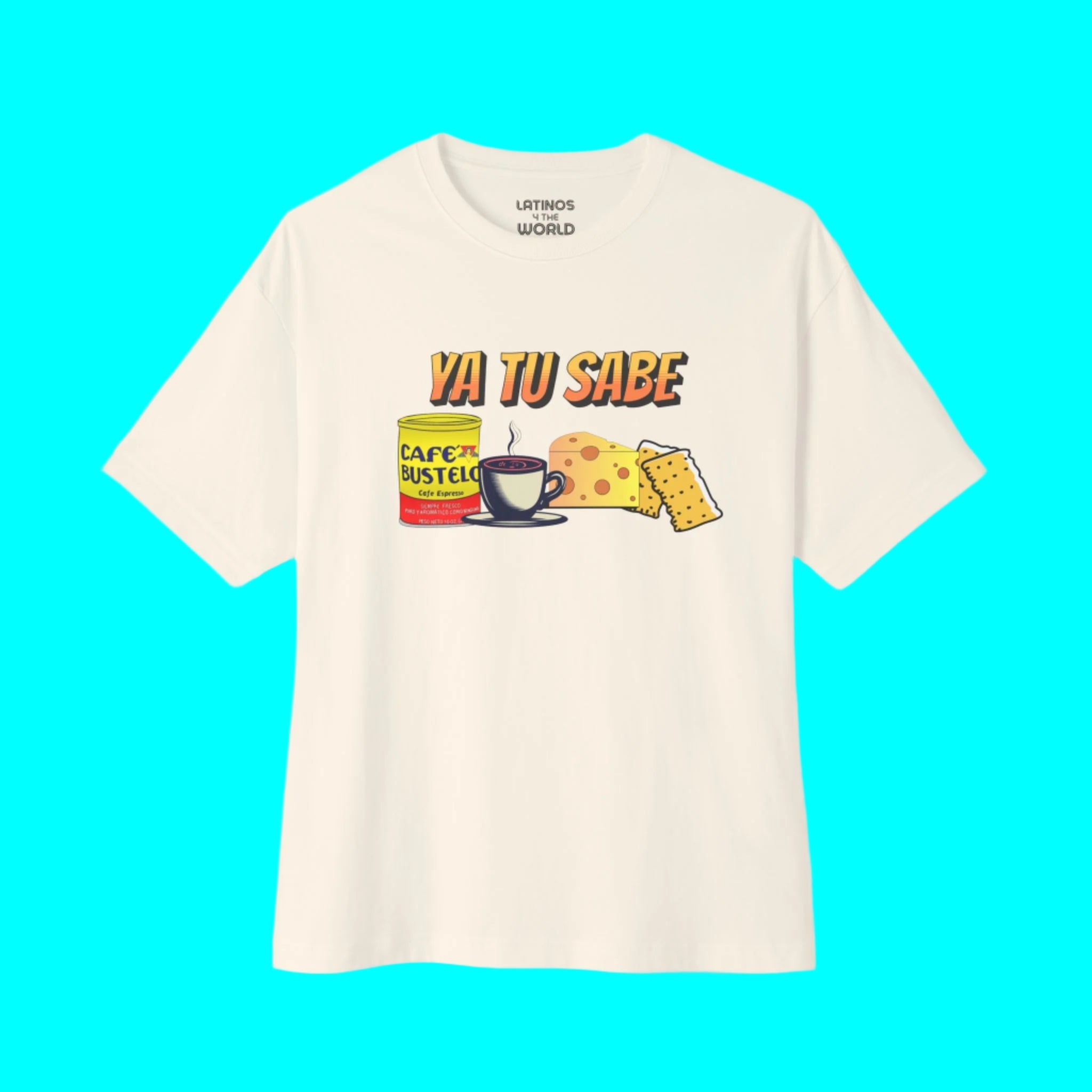 Camiseta Ya Tu Sabe Bustelo Café Galletas Queso | Camisetas virales divertidas de orgullo latino de café, galletas y queso