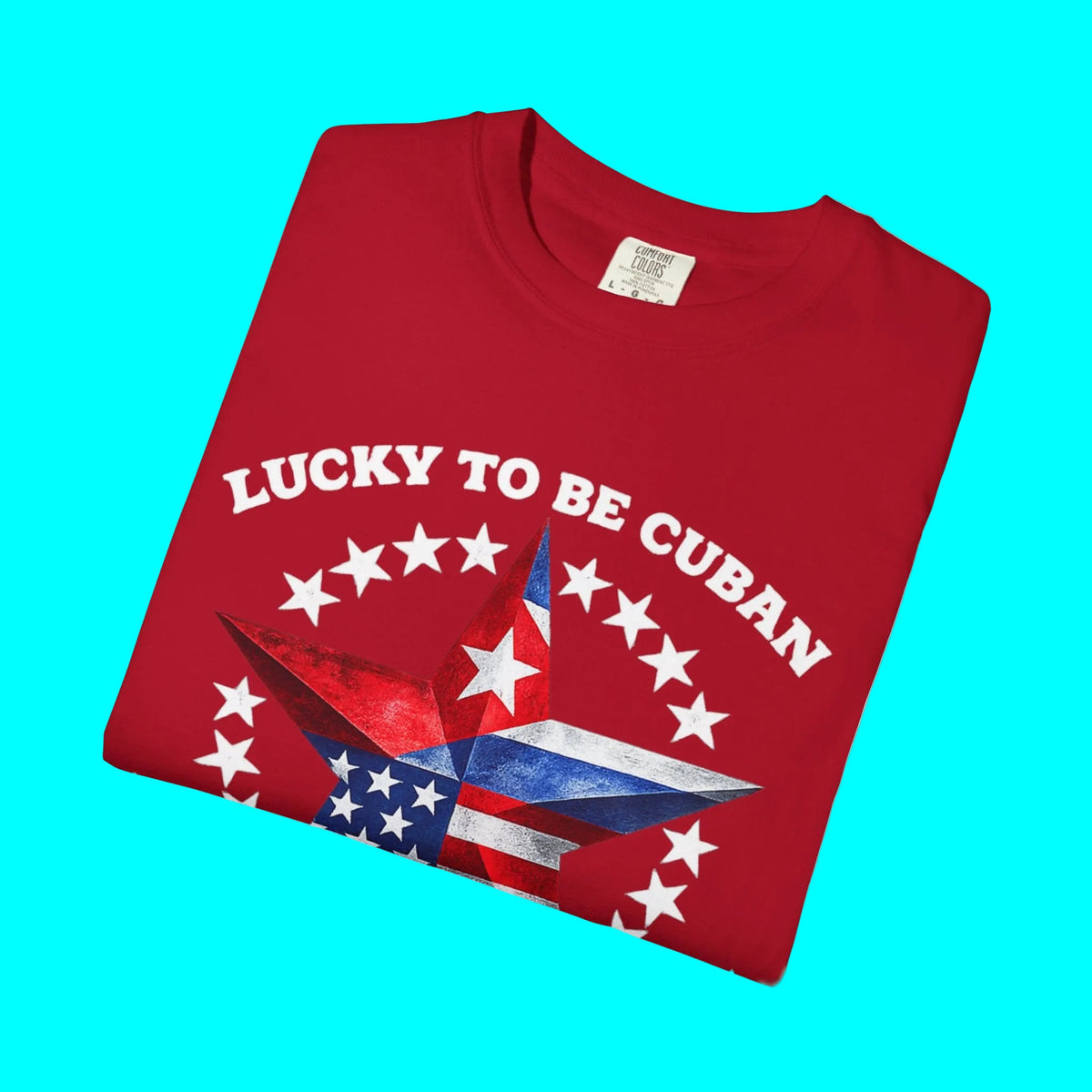 Lucky To Be Cuban, Proud To Be American T-shirt | Cuba USA Funny Latino Tees | Heavyweight Cotton