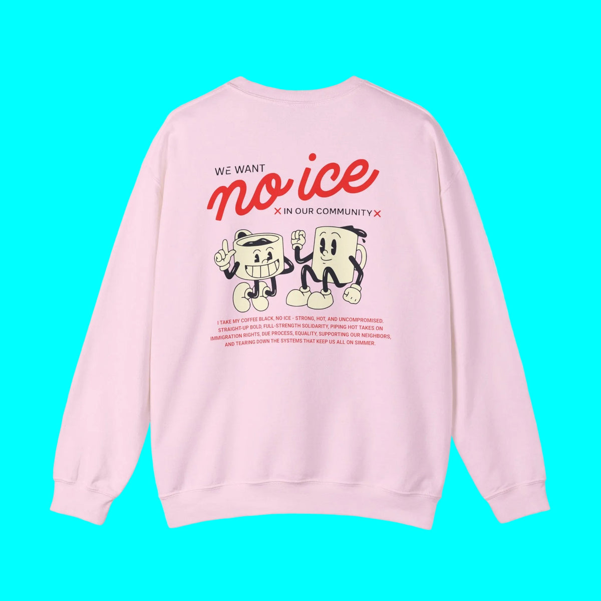 We Want No Ice In Our Community Retro Comfy Crewneck Sweatshirt | Chinga La Migra Immigration Abolish Ice Justice Fleece-Lined | 3 Colors