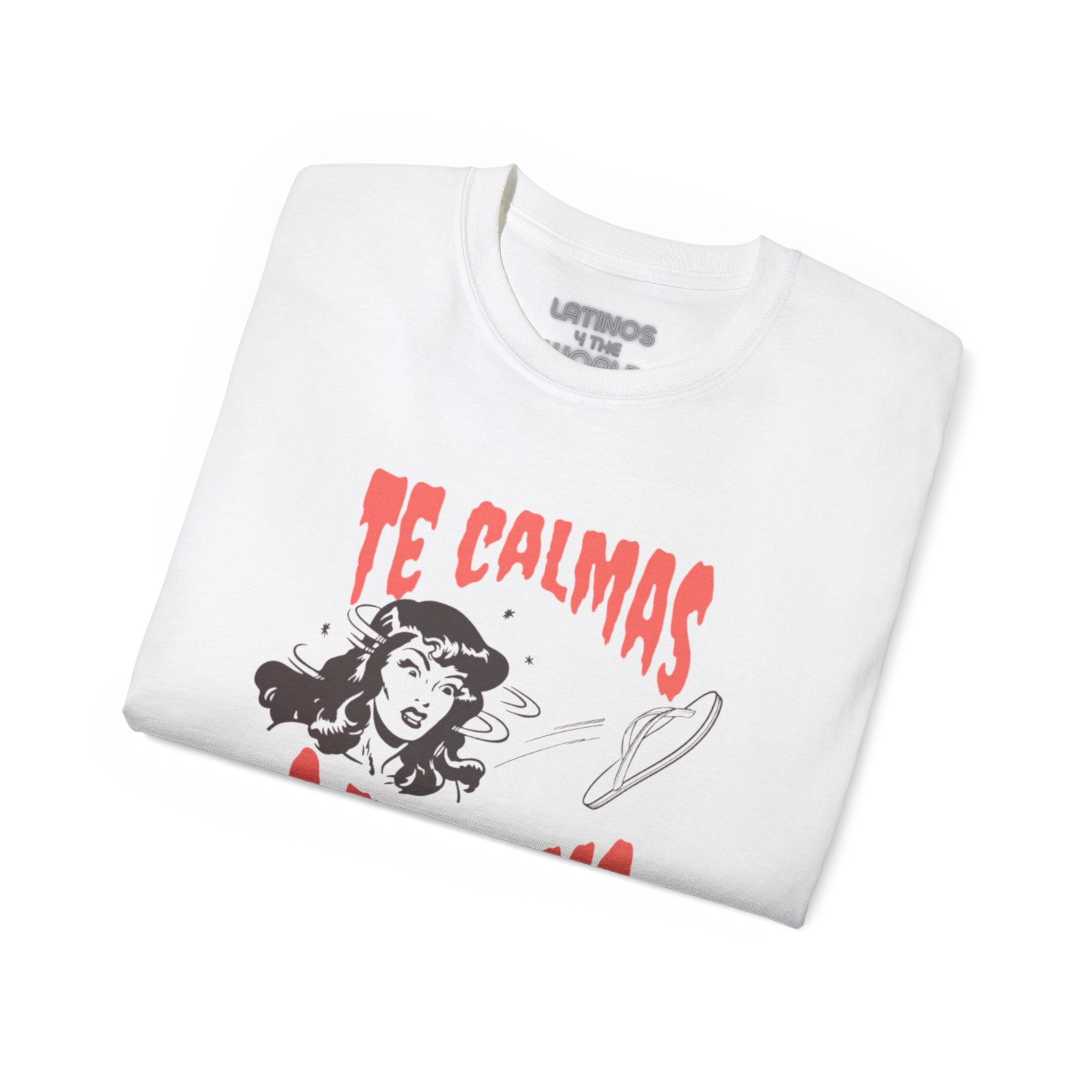 Te Calmas O Te Calmo Featuring The Chancla T-shirt | 4 Colors