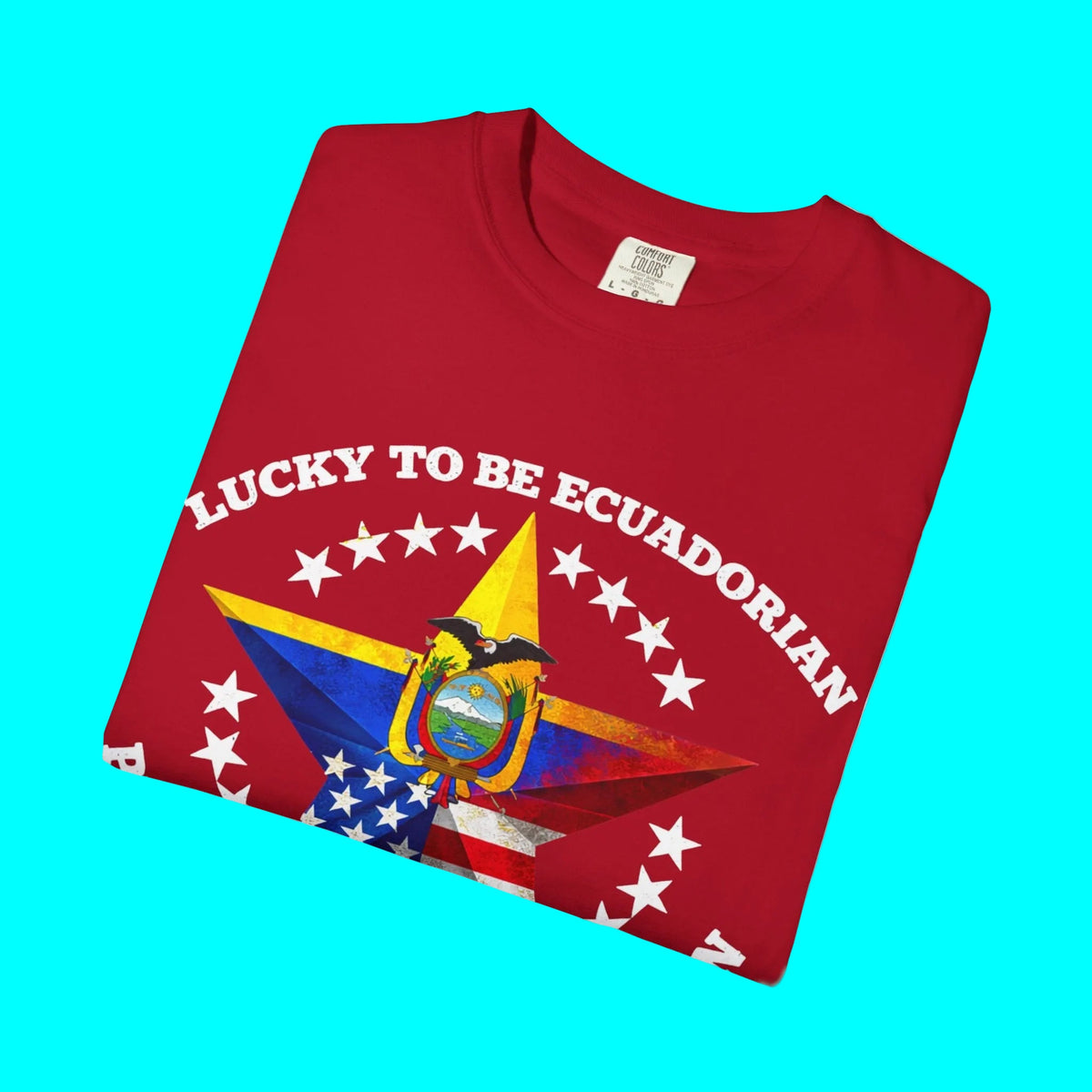 Lucky To Be Ecuadorian, Proud To Be American T-shirt | Ecuador USA Funny Latino Tees | Heavyweight Cotton