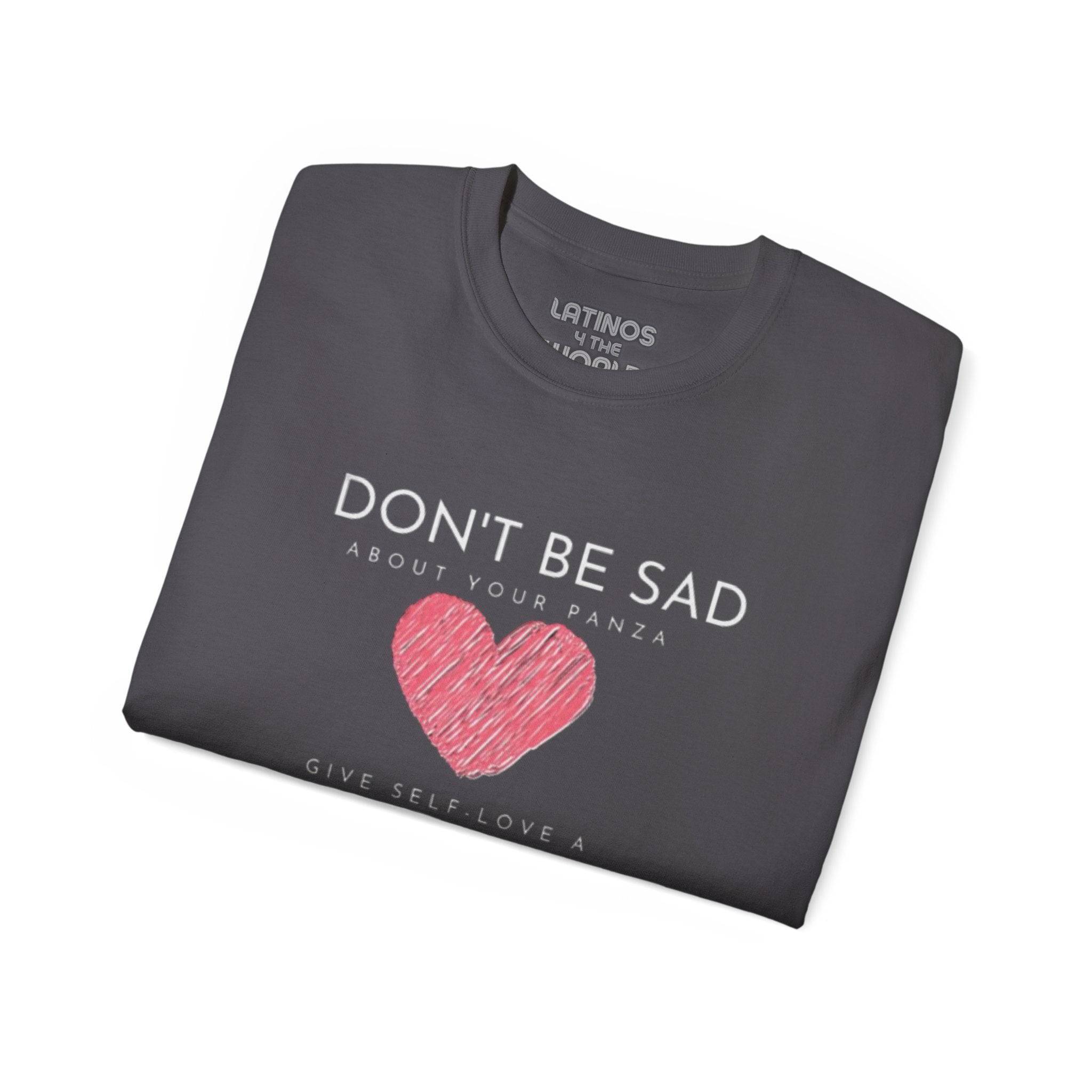 Don't Be Sad About Your Panza, Give Self-Love a Chanza | Heavy Cotton T-shirt | 4 Colors