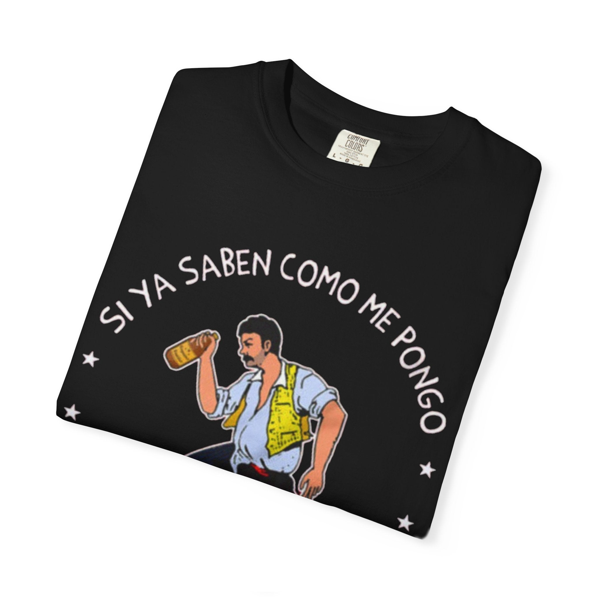 Camiseta Si Ya Saben Como Me Pongo | Algodón grueso | 5 colores