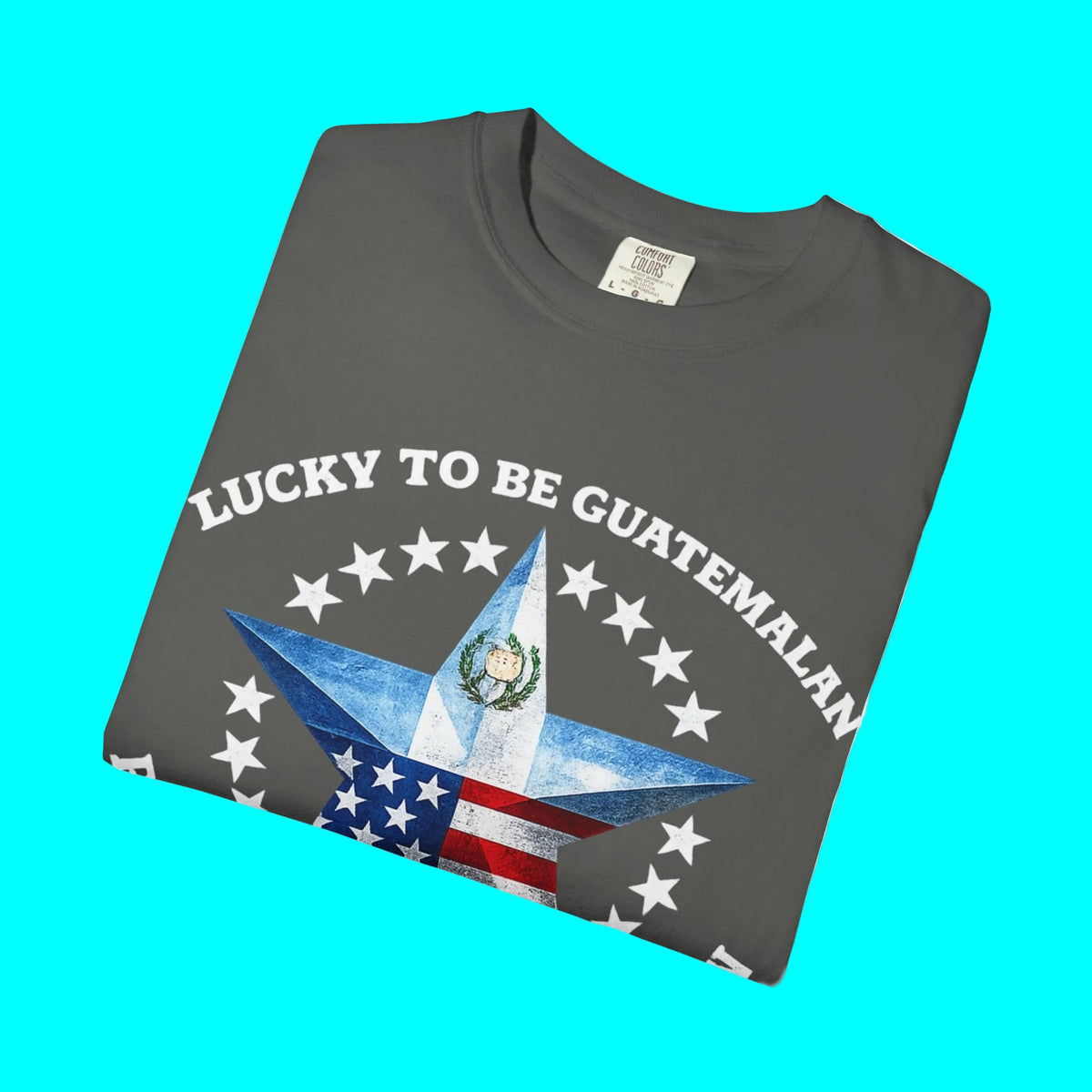 Lucky To Be Guatemalan, Proud To Be American T-shirt | Guatemala USA Funny Latino Tees | Heavyweight Cotton