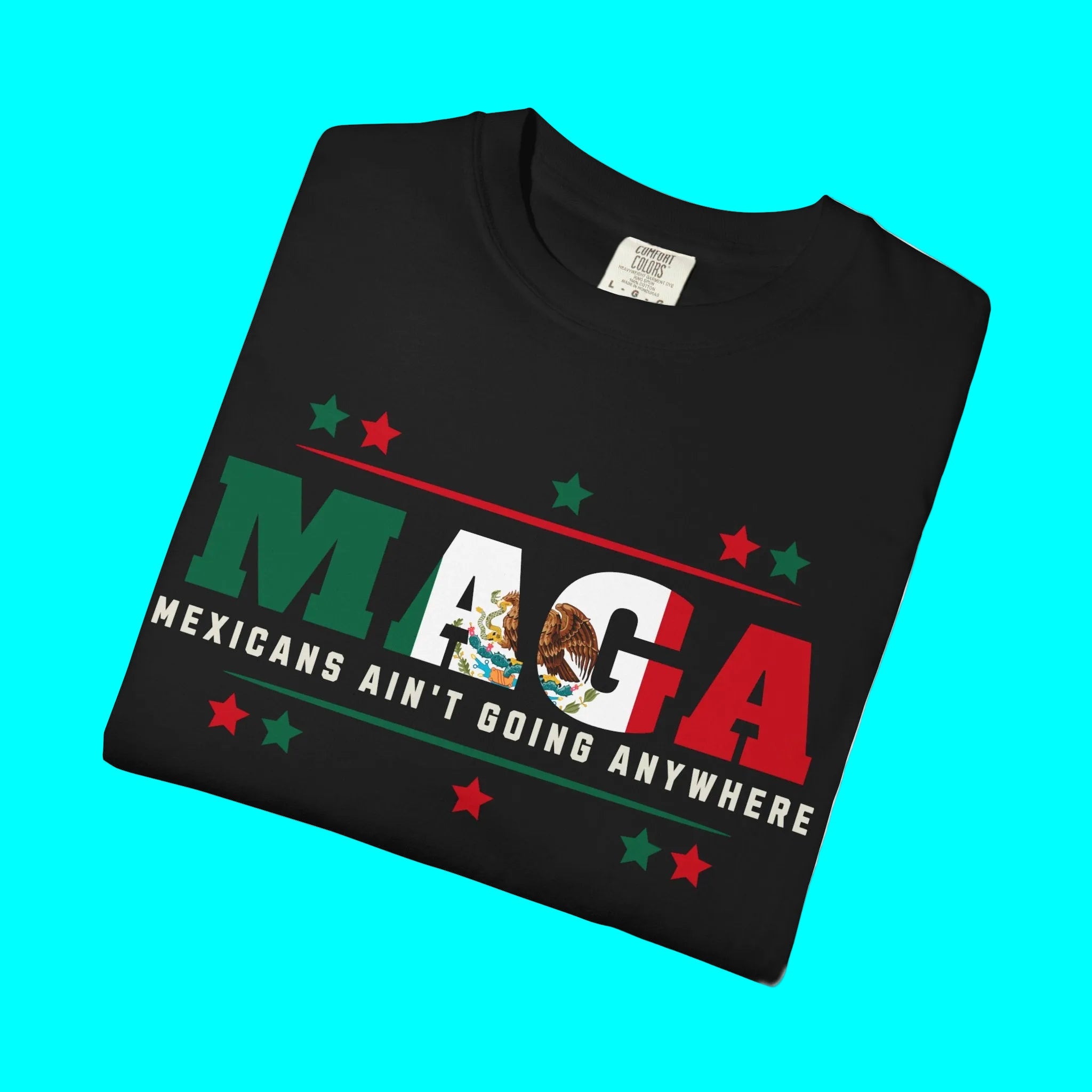 Camiseta Mexicans Ain't Going Anywhere | Camisetas virales divertidas latinas | 3 colores
