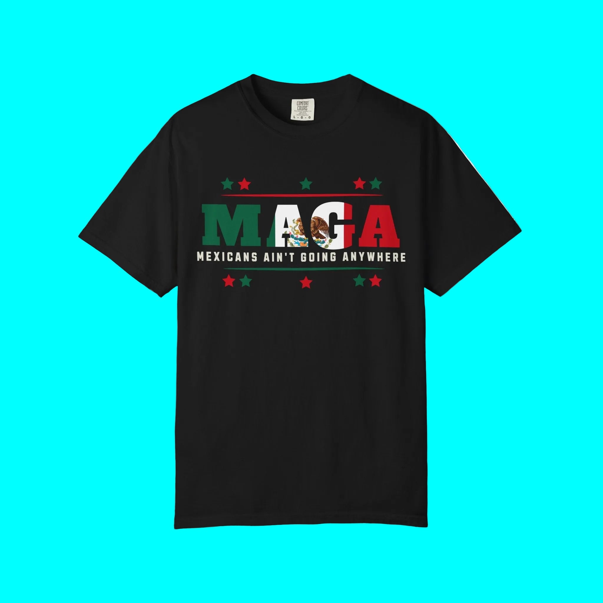 Camiseta Mexicans Ain't Going Anywhere | Camisetas virales divertidas latinas | 3 colores