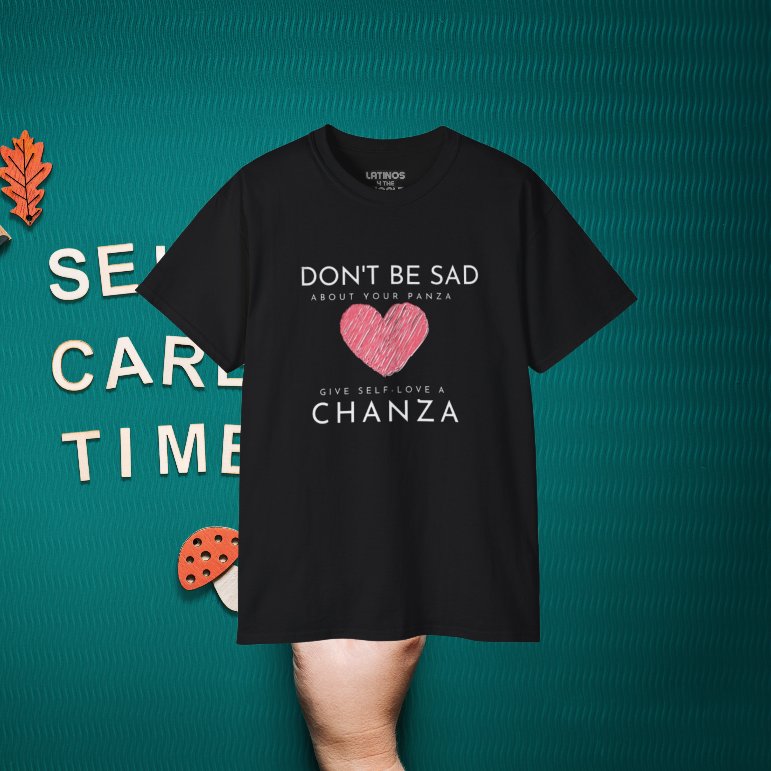 Don't Be Sad About Your Panza, Give Self-Love a Chanza | Heavy Cotton T-shirt | 4 Colors